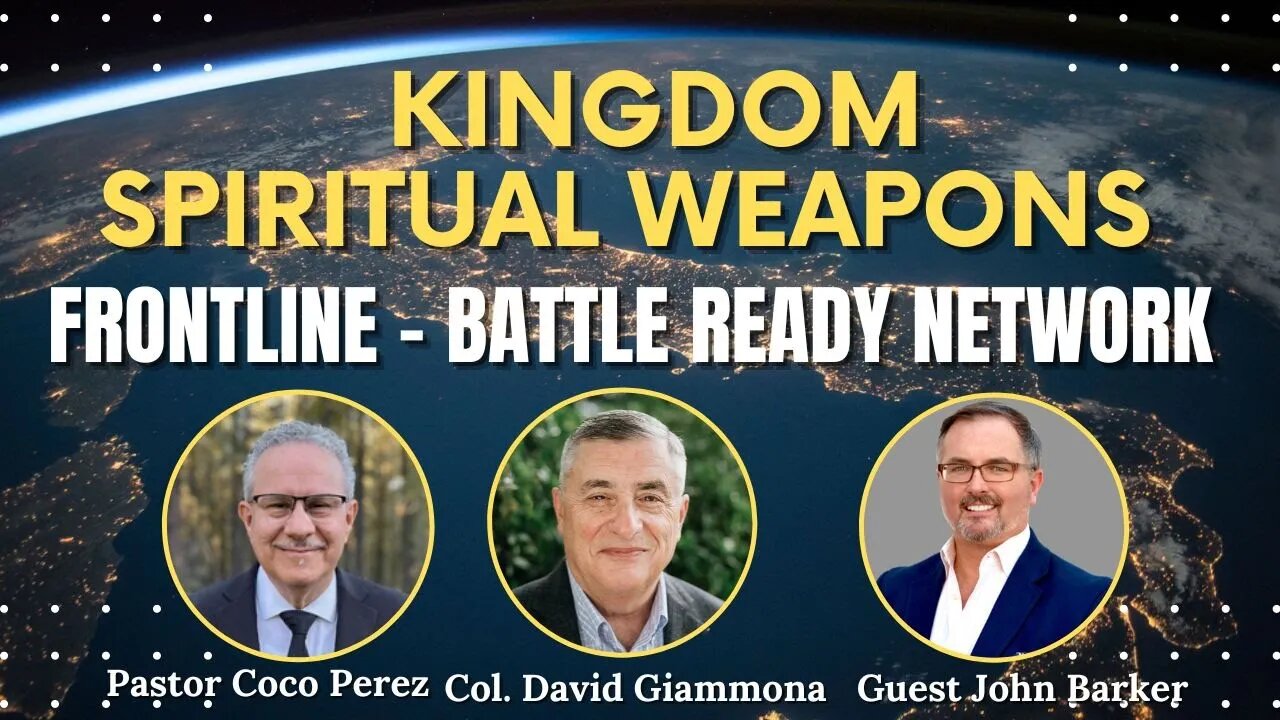 Kingdom Spiritual Weapons - Special Guest, John Barker. Frontline: Battle Ready Network (Ep. #21)