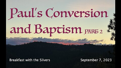 Paul's Conversion and Baptism Part 2 - Breakfast with the Silvers & Smith Wigglesworth Sept 7