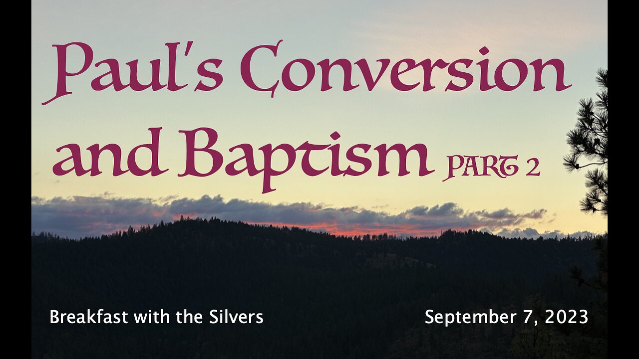 Paul's Conversion and Baptism Part 2 - Breakfast with the Silvers & Smith Wigglesworth Sept 7