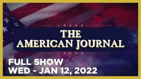 AMERICAN JOURNAL (Full Show) 01_12_22 Wednesday