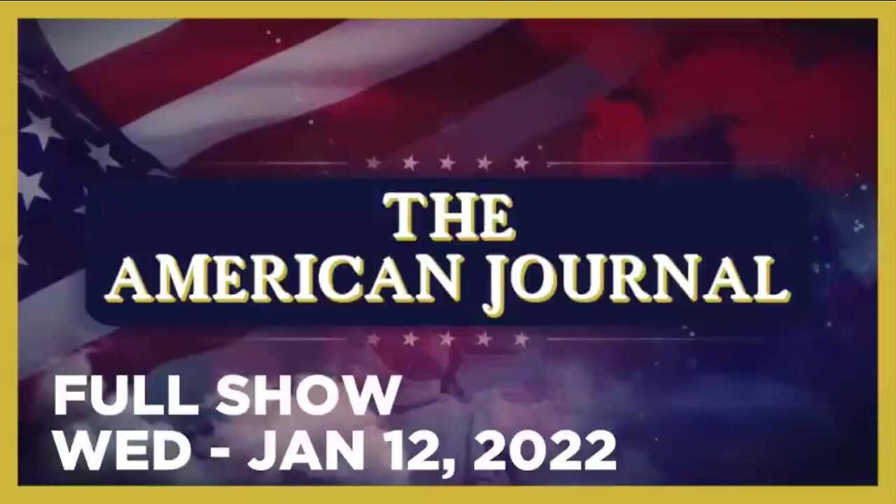 AMERICAN JOURNAL (Full Show) 01_12_22 Wednesday