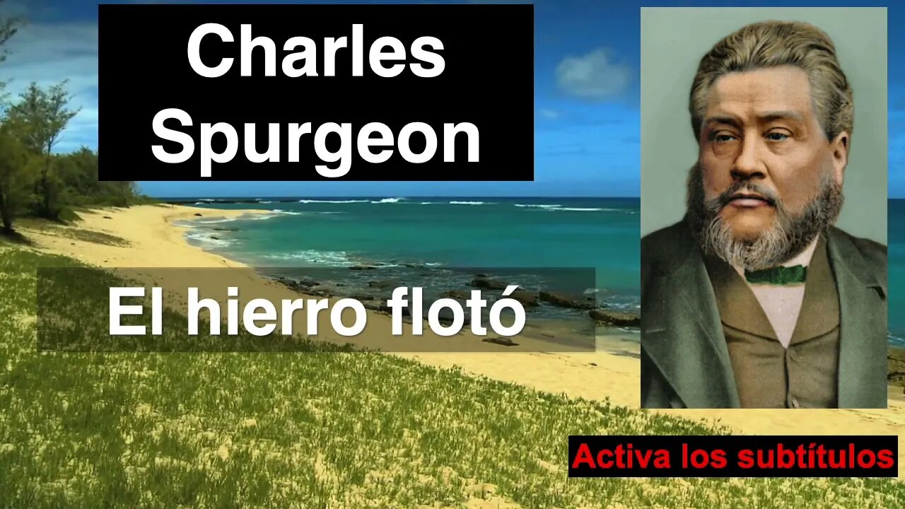 El hierro flotó. Devocional de hoy Charles Spurgeon. 2 Reyes 6,6