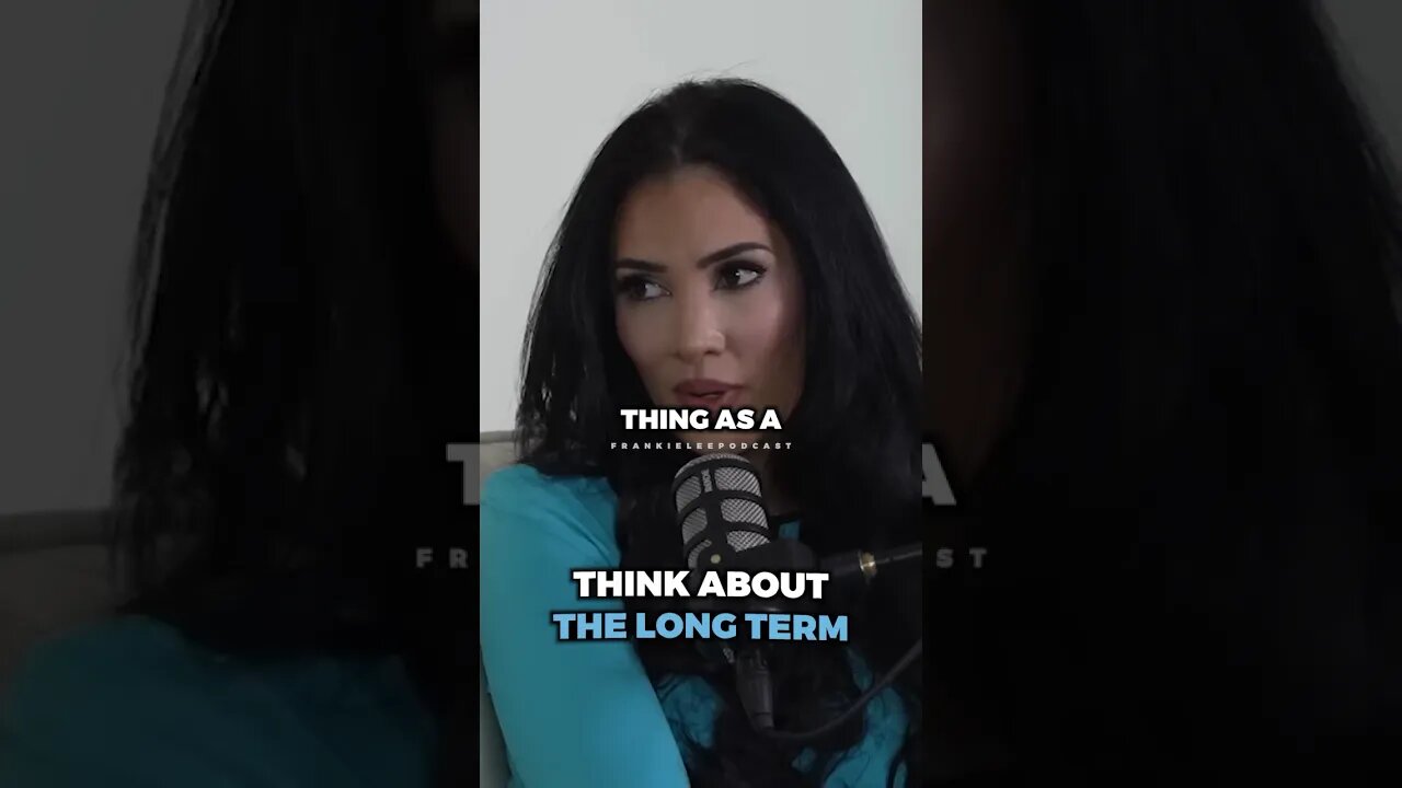 Always think about the LONG TERM..