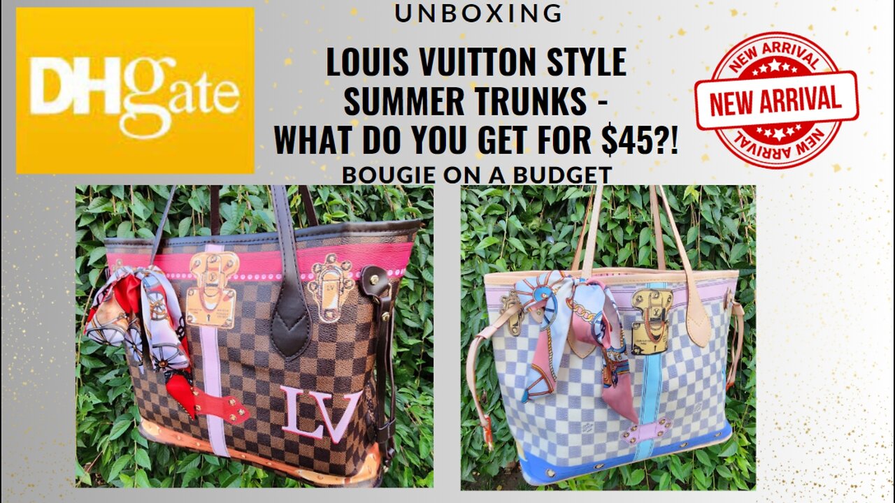 DHgatw $45 Louis Vuitton Style Summer Trunks Neverfull MM Dupe Bags 💼 Are They Any Good? Find Out...