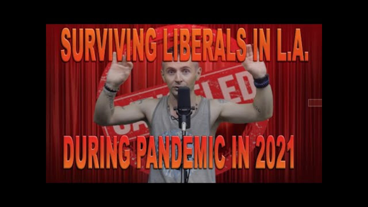 CANCELED COMEDY | SURVIVING LIBERALS IN L.A. DURING PANDEMIC IN 2021