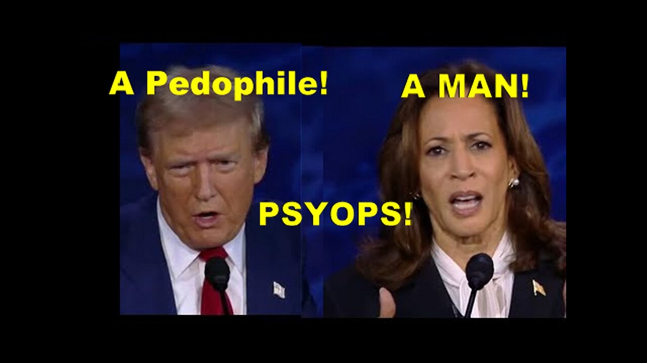 Pedophile Psyo Trump Vs the Psyop MAN Kamala Presidential Debate Decoded!