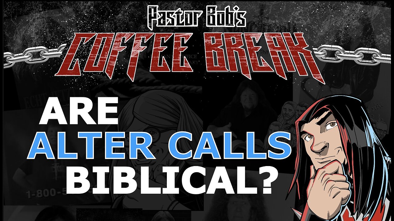 ARE "ALTER CALLS" BIBLICAL? / Pastor Bob's Coffee Break