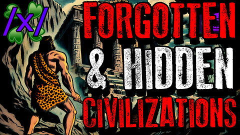 Forgotten & Hidden Ancient Civilizations | 4chan /x/ Conspiracy Greentext Stories Thread