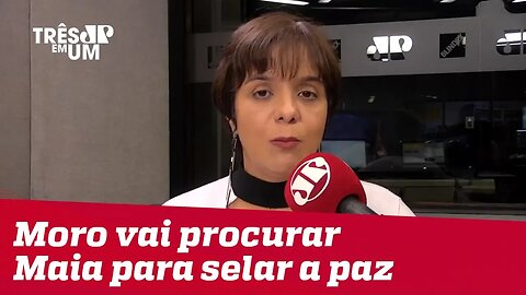 #VeraMagalhães: Moro vai procurar Maia para selar a paz