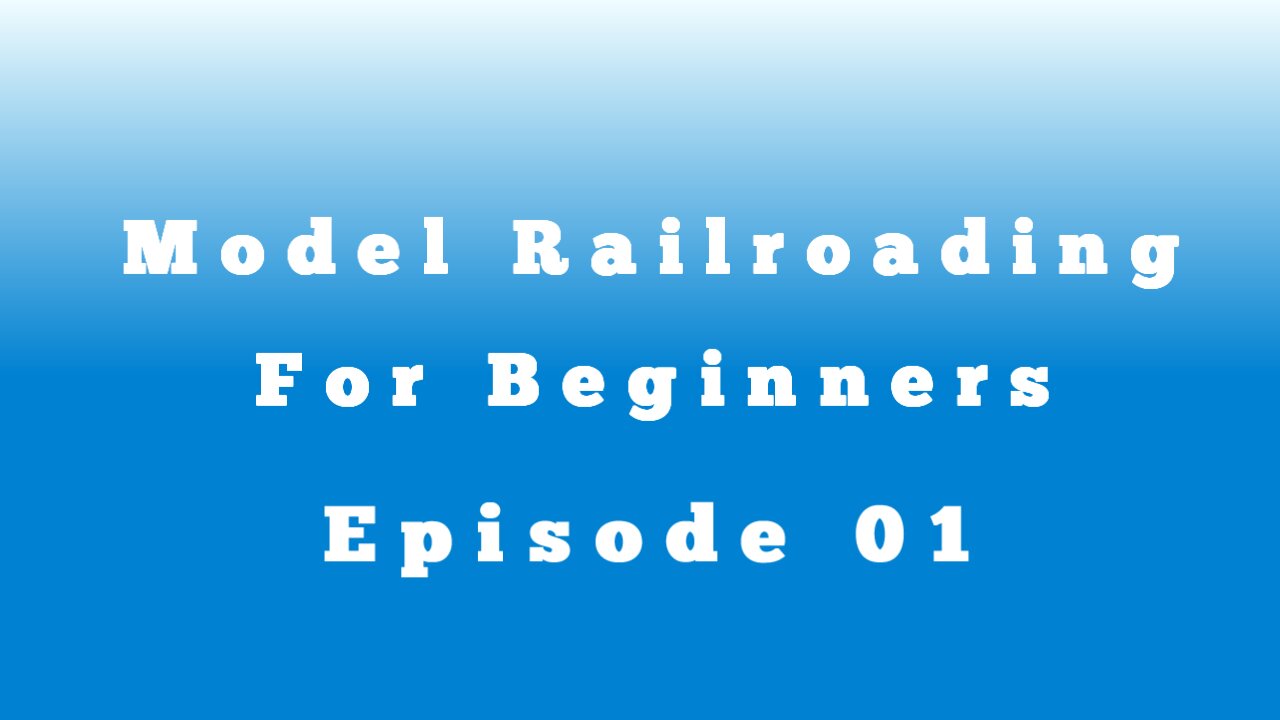 Model Railroading For Beginners - Ep 01