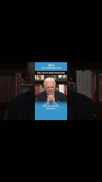 How Do I Find My Passion? | Q&A with Bob Proctor