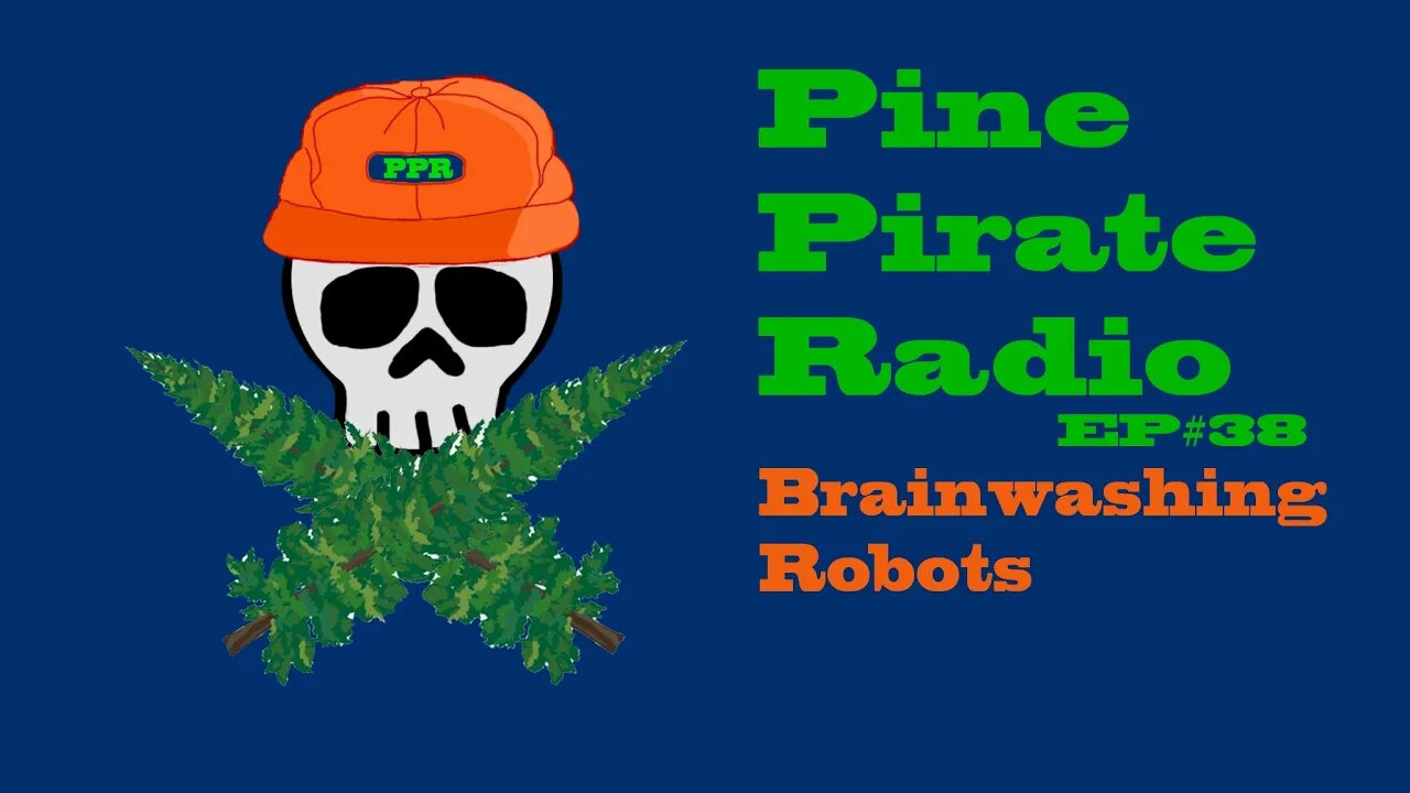 #PinePirateRadioPodcast38 - Brainwashing Robots