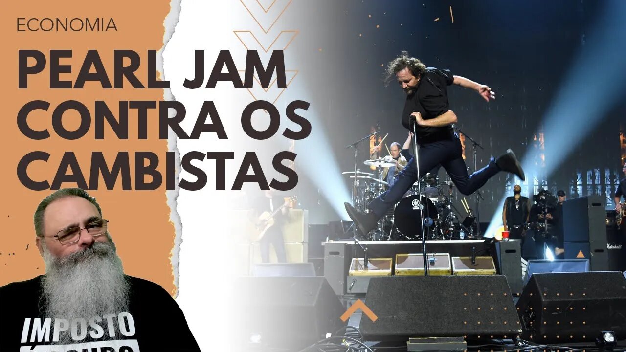 PEARL JAM quer INGRESSOS sem CAMBISTA então VAI CRIAR INGRESSOS INTRANSFERÍVEIS sacaneando PÚBLICO