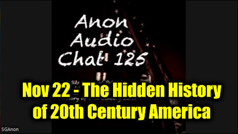 SG Anon #125 Nov 22 - The Hidden History of 20th Century America