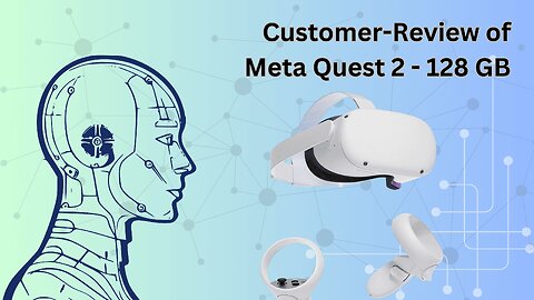 Customer-Reviewing Meta Quest 2 (128 VR Headset) (Links to Shop in Description)