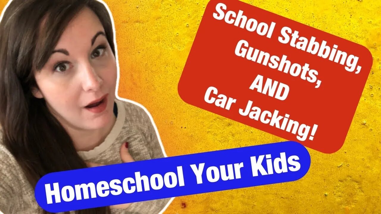 THIS IS INSAINE! Why Homeschool? School Stabbing / School Shooting / Car Jacking