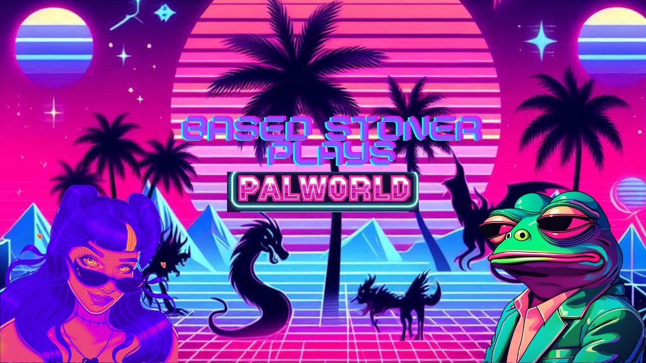 based stoner plays Palworld ft Ladydabbz| p8