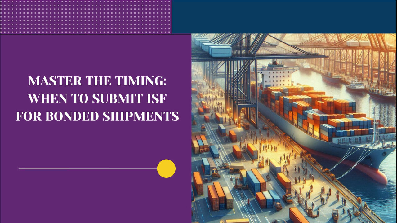 Mastering Importer Security Filings: Timing Considerations for Bonded Shipments