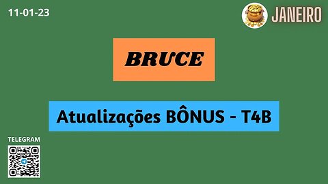 BRUCE Atualizações BÔNUS T4B