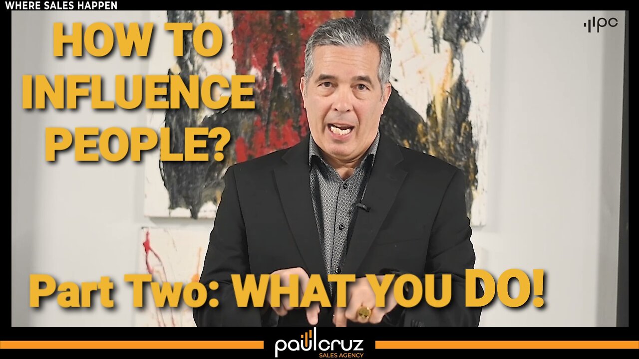 HOW TO INFLUENCE PEOPLE? PART TWO: WHAT YOU DO!