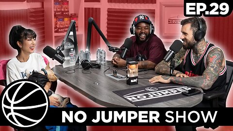 The No Jumper Show Ep. 29