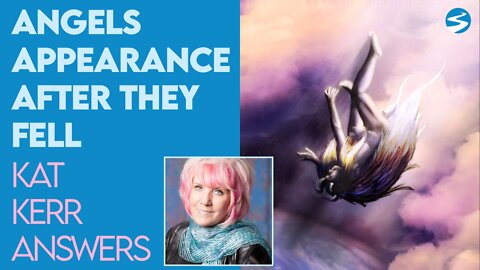 Kat Kerr: Did Fallen Angels Change In Appearance When They Fell? | Oct 27 2021