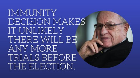 Immunity decision makes it unlikely there will be any more trials before the election.