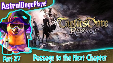 Tactics Ogre Reborn -Part 27- Passage to the Next Chapter