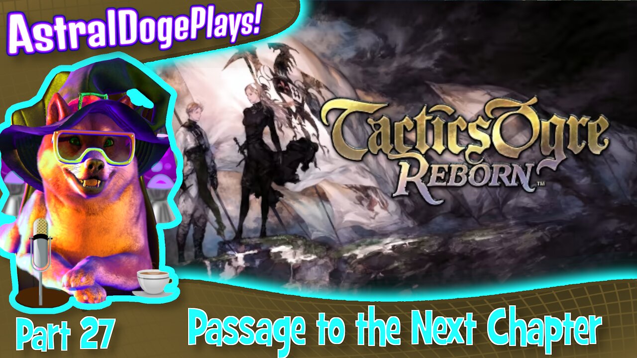 Tactics Ogre Reborn -Part 27- Passage to the Next Chapter