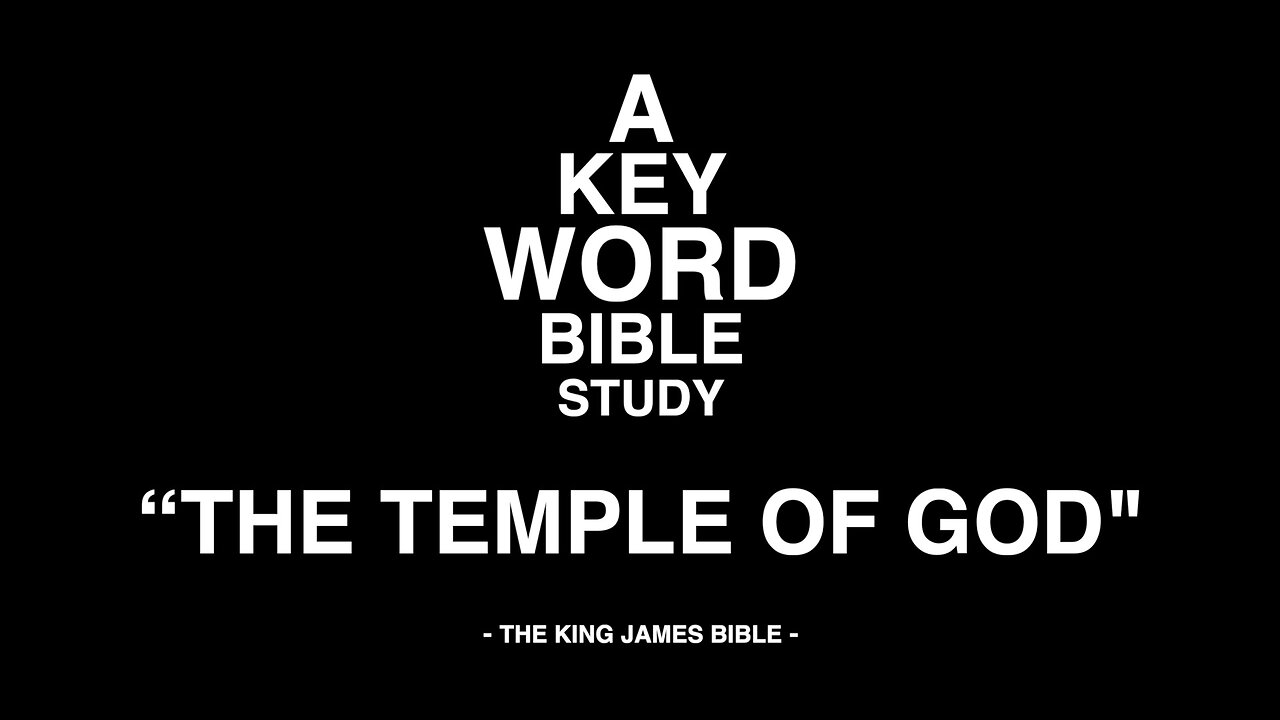 A KEY WORD - BIBLE STUDY - "THE TEMPLE OF GOD"