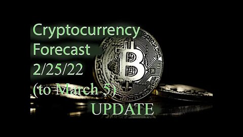 Cryptocurrency Forecast update 2/25/22