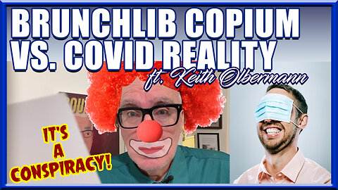 Keith Olbermann Sells Brunchlib Copium Despite COVID Realities