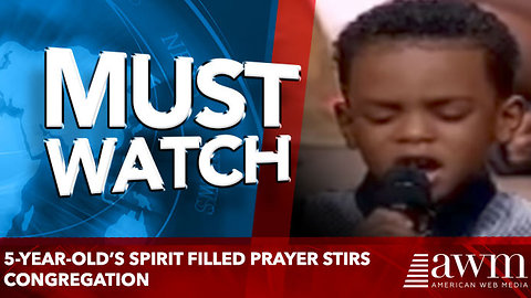 5-Year-Old’s Spirit Filled Prayer Stirs Congregation