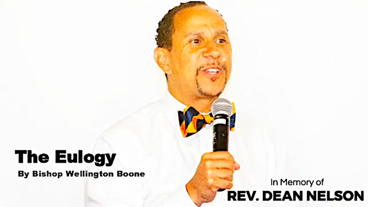 Bishop Wellington Boone || Eulogizes Dean Nelson (1968-2023) !!