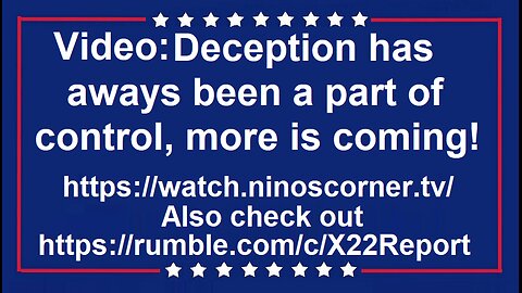 Video: Deception has aways been a part of control, more is coming!