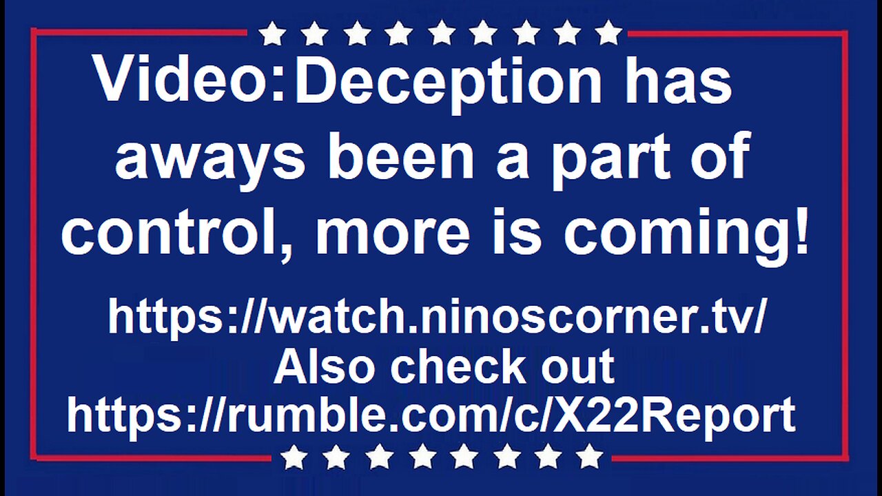 Video: Deception has aways been a part of control, more is coming!