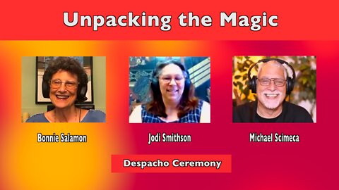 Ep 08 - Despacho Ceremony (Jodi Smithson)