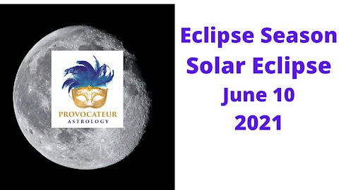Eclipse Season - Solar Eclipse June 10, 2021