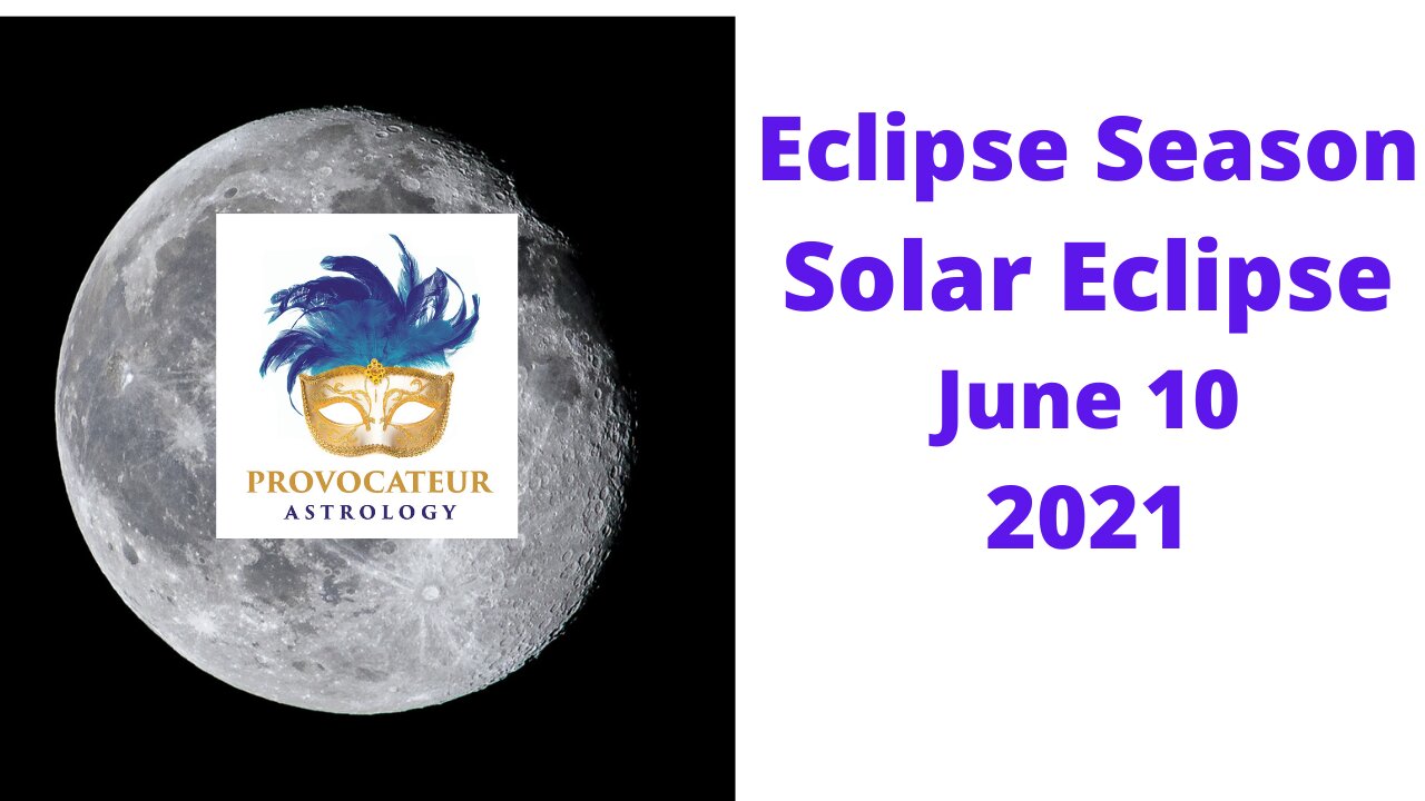 Eclipse Season - Solar Eclipse June 10, 2021