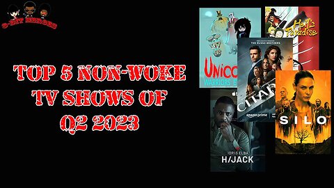 Top 5 Non Woke TV Shows Q2 2023 HBO MAX Crunchyroll Apple TV+ Amazon Prime Video