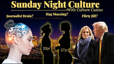 Jill's a Bit Flirty. Journalist Brain Study. What is Hagmaxxing? Sunday Night Culture - December 8th