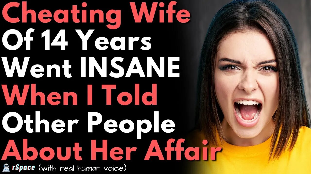 Cheating Wife of 14 Years Went Insane When I Told Others About Her Affair
