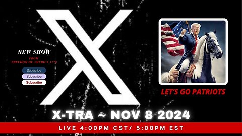 X-TRA ~ NOV 8, 2024 4PM CST/5PM EST