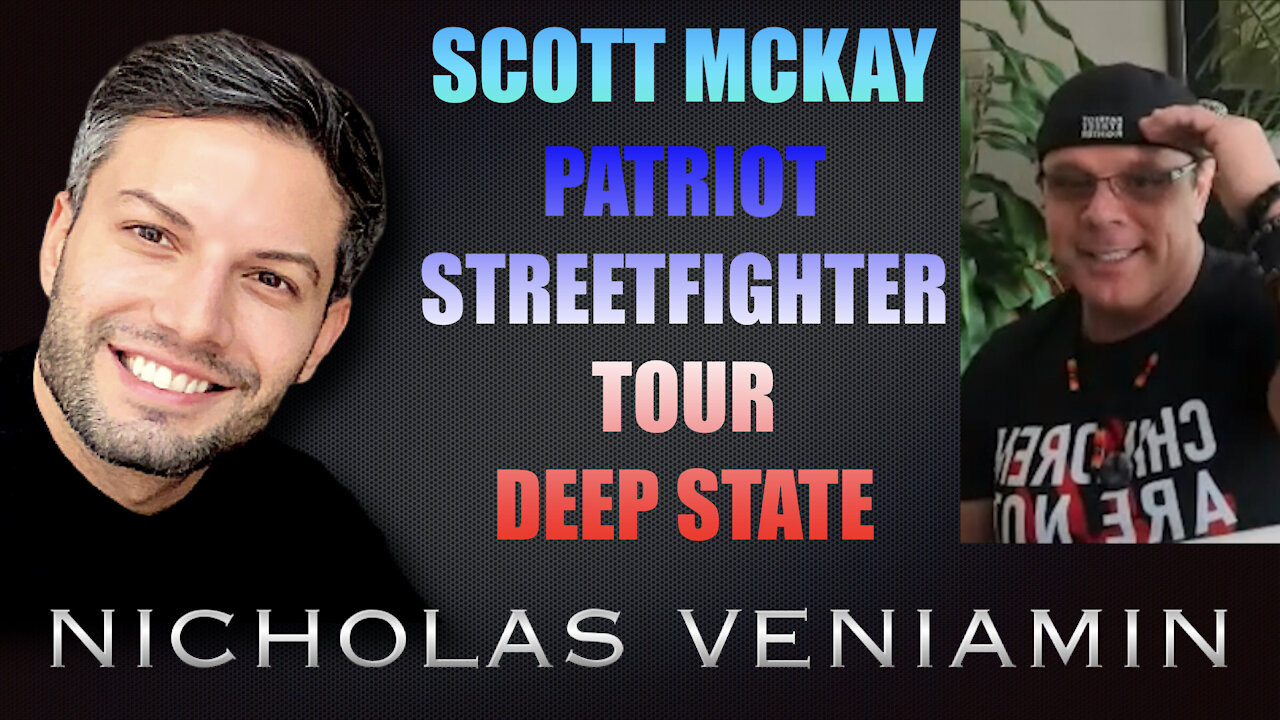 Scott McKay Discusses Patriot Streetfighter Tour and Deepstate with Nicholas Veniamin
