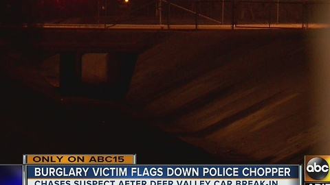 Valley man catches attention of police chopper as heâs chasing down burglar