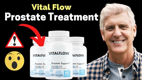 PROSTATE TREATMENT - ENHANCED PROSTATE TREATMENT - VITAL FLOW REVIEW - VITAL FLOW IS GOOD? VITALFLOW