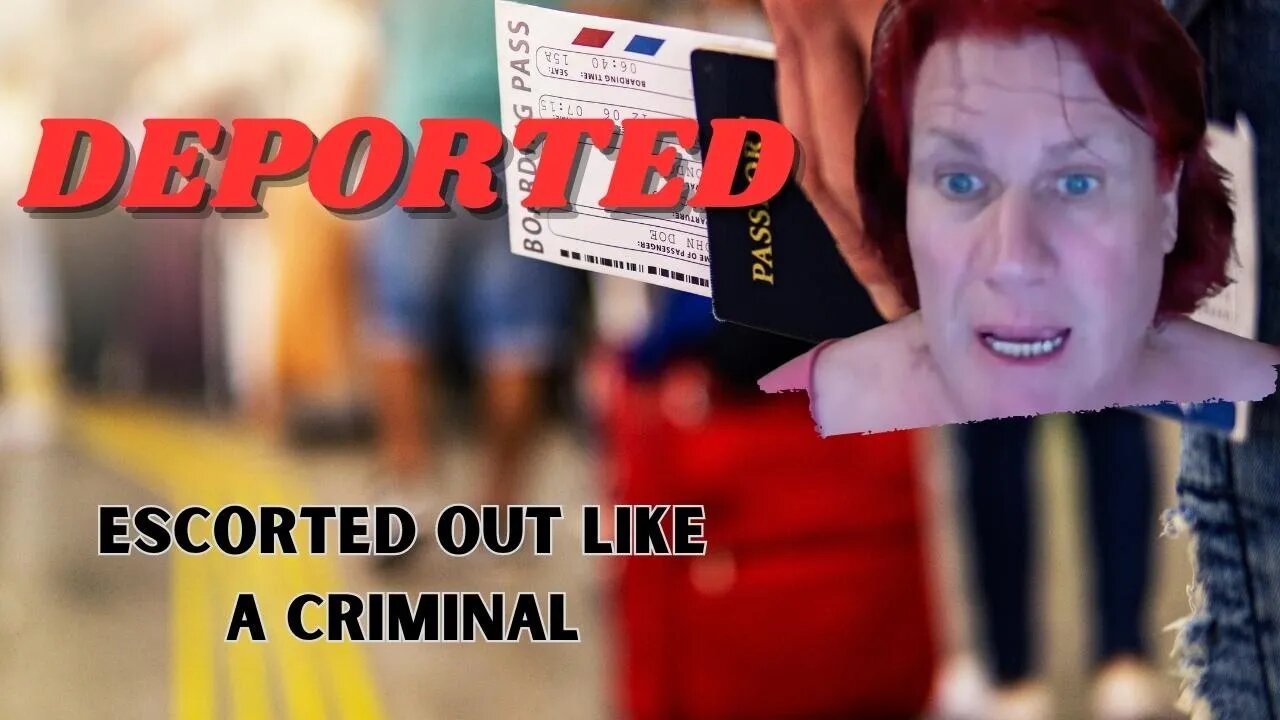 I GOT DEPORTED and treated like a criminal at customs