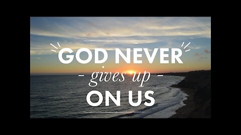 God Never Gives Up on Us