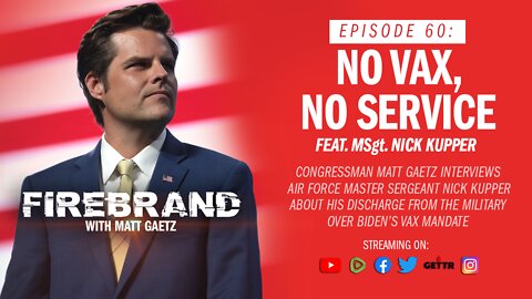 Episode 60 LIVE: No Vax, No Service (feat. MSgt. Nick Kupper) – Firebrand with Matt Gaetz