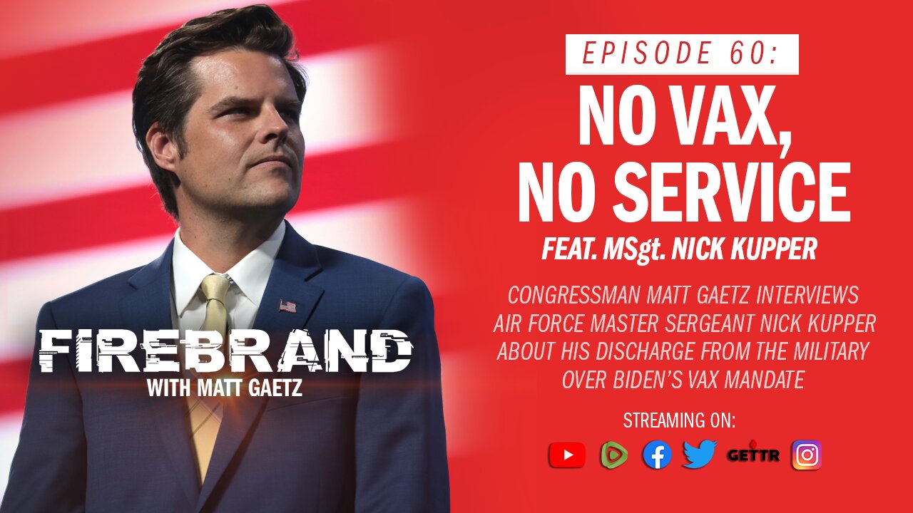 Episode 60 LIVE: No Vax, No Service (feat. MSgt. Nick Kupper) – Firebrand with Matt Gaetz